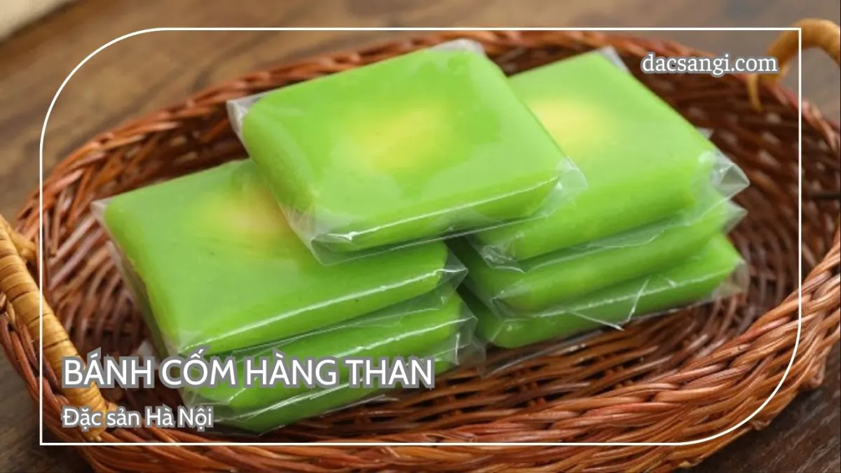 Hà Nội có đặc sản gì? Top 15 đặc sản Hà Nội mua làm quà ý nghĩa Đặc sản bánh cốm Hàng Than