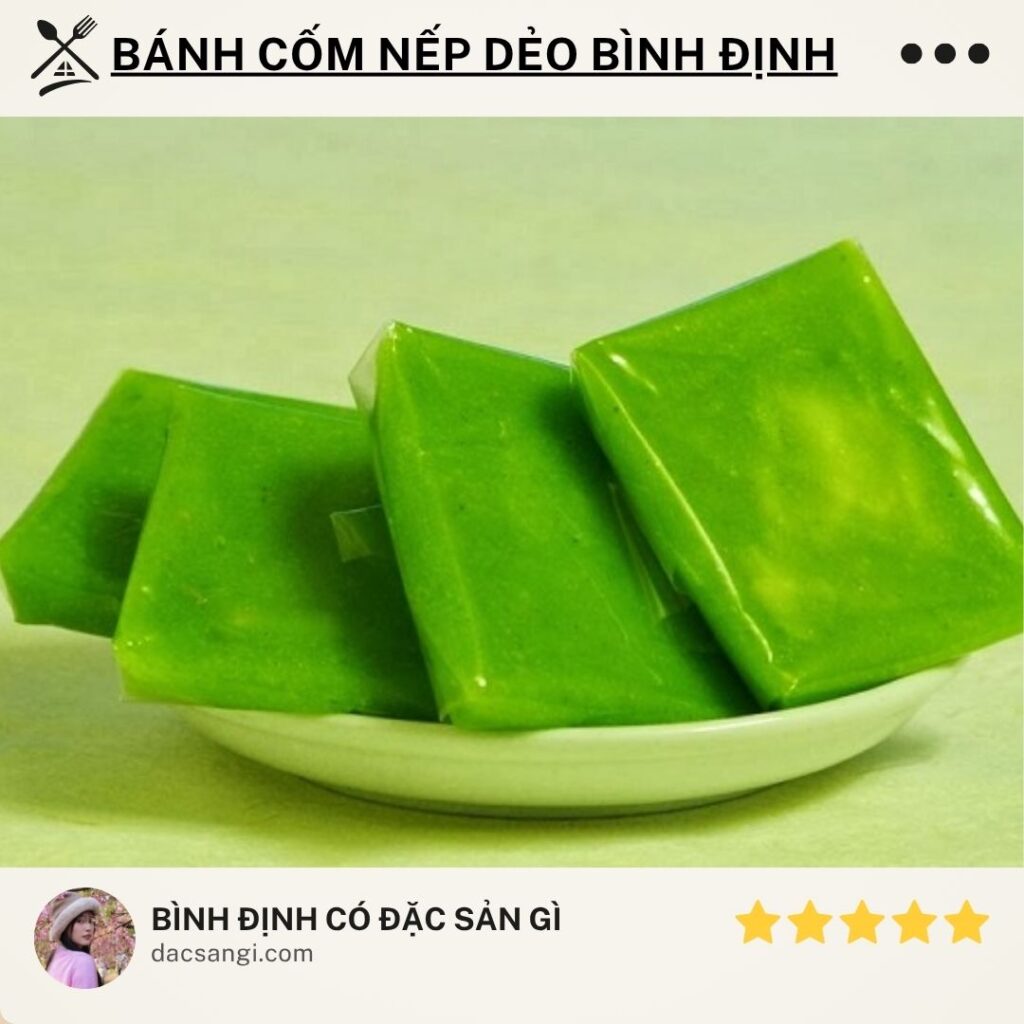 Bình Định có đặc sản gì? 15 đặc sản Bình Định trứ danh nên thử và mua về làm quà Đặc sản bánh cốm nếp dẻo Bình Định