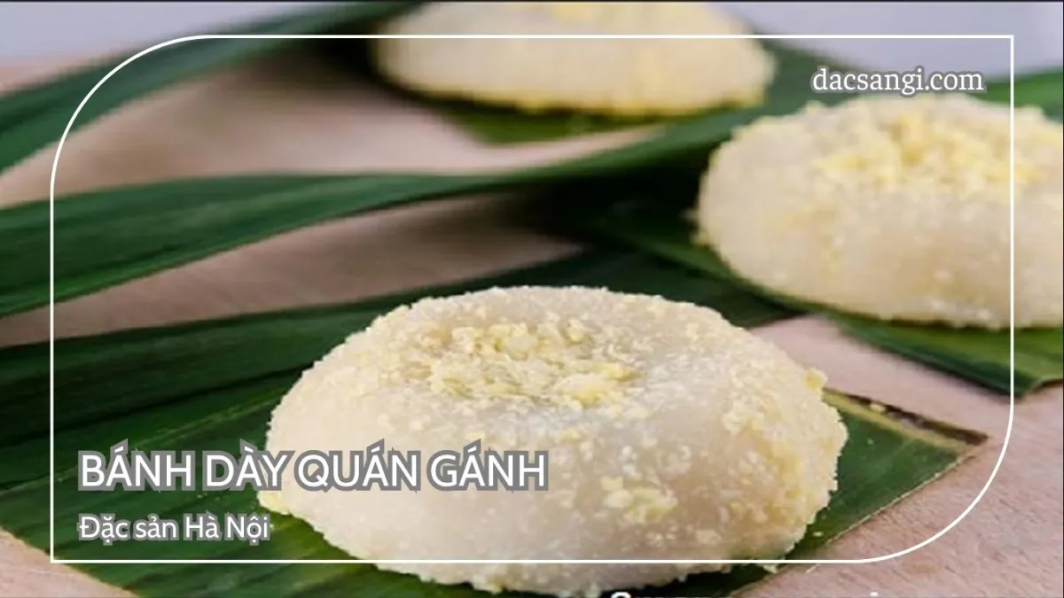 Hà Nội có đặc sản gì? Top 15 đặc sản Hà Nội mua làm quà ý nghĩa Đặc sản bánh dày Quán Gánh