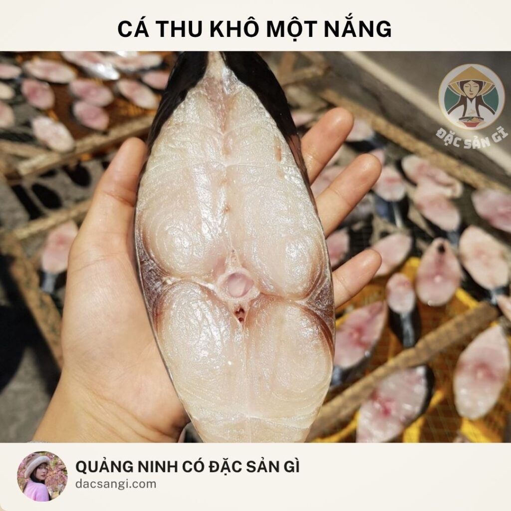 Quảng Ninh có đặc sản gì? 19 đặc sản Quảng Ninh ngon bổ rẻ đáng mua nhất Đặc sản cá thu khô một nắng Quảng Ninh