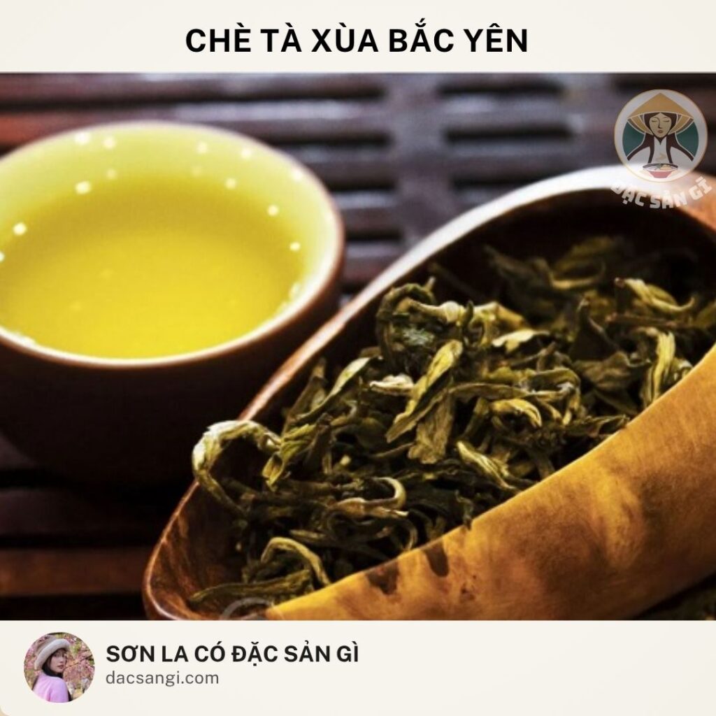Sơn La có đặc sản gì? Top 23 đặc sản Sơn La ngon nức tiếng nên mua làm quà dac-san-che-ta-xua-bac-yen