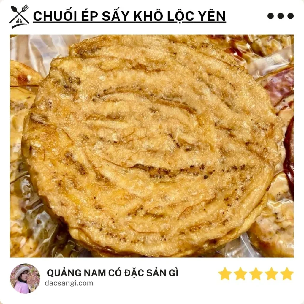 Quảng Nam có đặc sản gì? Top 16 món đặc sản Quảng Nam ngon, dễ mang làm quà Đặc sản chuối ép sấy khô Lộc Yên