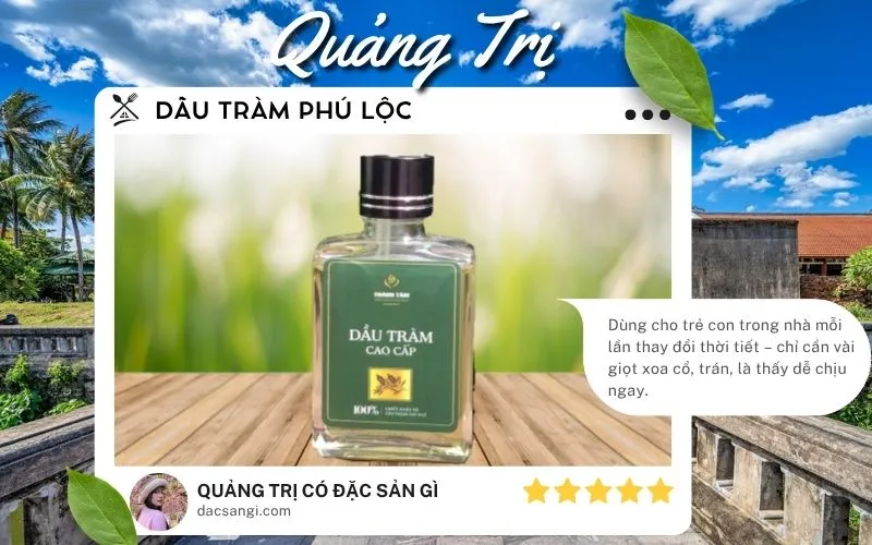 Quảng Trị có đặc sản gì? Gợi ý 18 đặc sản Quảng Trị nên thử và mua về làm quà Đặc sản Dầu tràm Phú Lộc