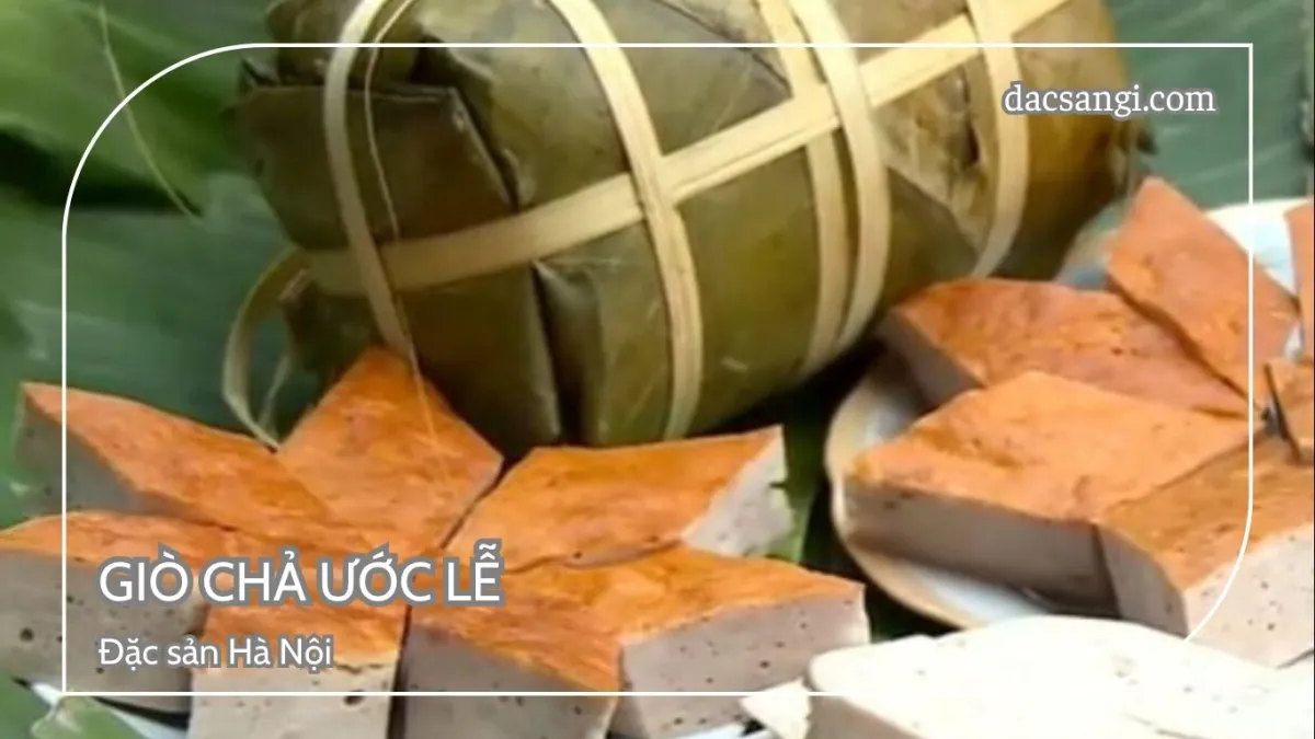 Hà Nội có đặc sản gì? Top 15 đặc sản Hà Nội mua làm quà ý nghĩa Đặc sản giò chả Ước Lễ