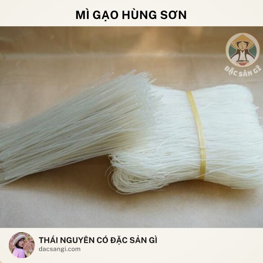 Thái Nguyên có đặc sản gì? Tham khảo 22 đặc sản Thái Nguyên nên mua làm quà Đặc sản mì gạo Hùng Sơn