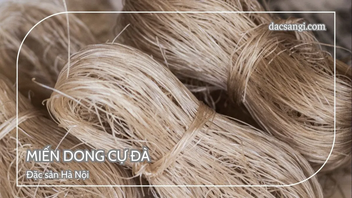 Hà Nội có đặc sản gì? Top 15 đặc sản Hà Nội mua làm quà ý nghĩa Đặc sản miến dong Cự Đà